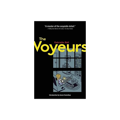 The Voyeurs - by Gabrielle Bell (Hardcover)