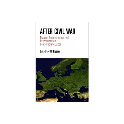 After Civil War - (National and Ethnic Conflict in the 21st Century) by Bill Kissane (Hardcover)