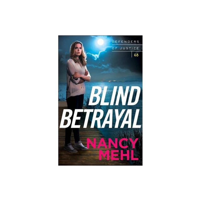 Blind Betrayal - (Defenders of Justice) by Nancy Mehl (Paperback)