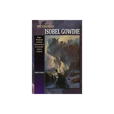 Visions of Isobel Gowdie - by Emma Wilby (Paperback)