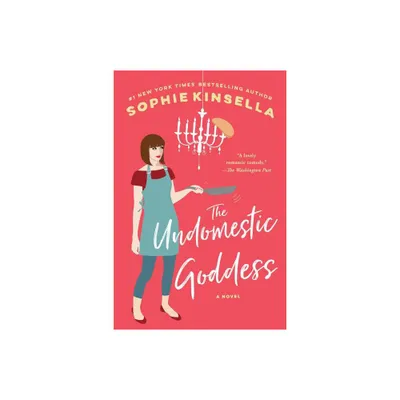 The Undomestic Goddess - by Sophie Kinsella (Paperback)
