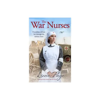 The War Nurses - by Lizzie Page (Paperback)