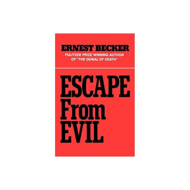 Escape from Evil - by Ernest Becker (Paperback)