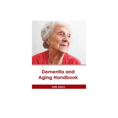 Dementia and Aging Handbook - by Sofie Allard (Hardcover)