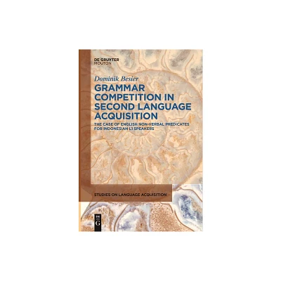 Grammar Competition in Second Language Acquisition - (Studies on Language Acquisition [Sola]) by Dominik Besier (Paperback)