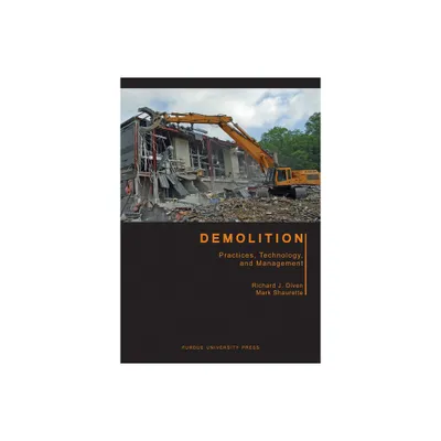 Demolition - (Purdue Handbooks in Building Construction) by Mark Shaurette & Richard J Diven (Paperback)