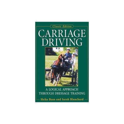 Carriage Driving - by Heike Bean & Sarah Blanchard (Paperback)