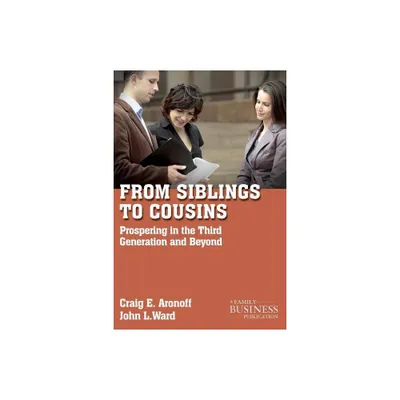 From Siblings to Cousins - (Family Business Publication) by C Aronoff & J Ward (Paperback)