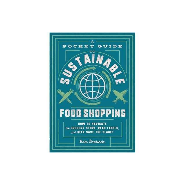 A Pocket Guide to Sustainable Food Shopping - by Kate Bratskeir (Paperback)