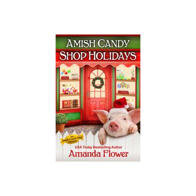 Amish Candy Shop Holidays - (Amish Candy Shop Mystery) by Amanda Flower (Paperback)