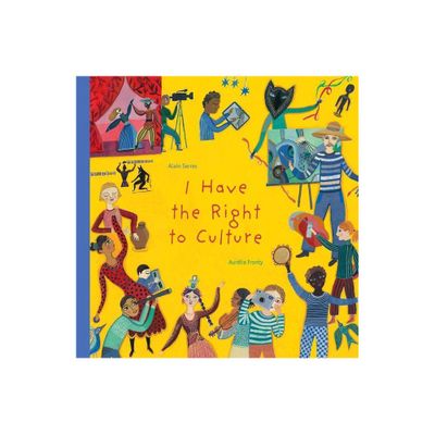 I Have the Right to Culture - by Alain Serres (Hardcover)