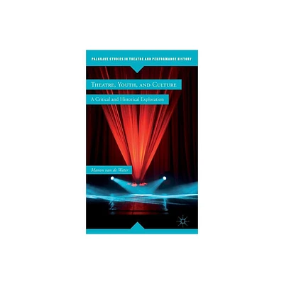 Theatre, Youth, and Culture - (Palgrave Studies in Theatre and Performance History) by Kenneth A Loparo (Hardcover)