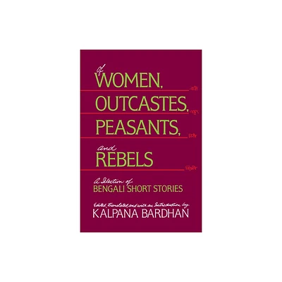 Of Women, Outcastes, Peasants, and Rebels - (Voices from Asia) by Kalpana Bardhan (Paperback)