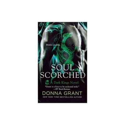 Soul Scorched - (Dark Kings) by Donna Grant (Paperback)