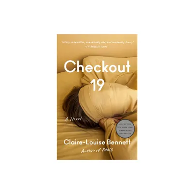 Checkout 19 - by Claire-Louise Bennett (Paperback)