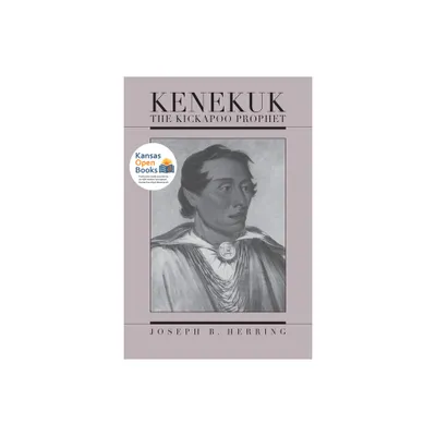 Kenekuk the Kickapoo Prophet - by Joseph B Herring (Paperback)