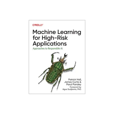 Machine Learning for High-Risk Applications - by Patrick Hall & James Curtis & Parul Pandey (Paperback)