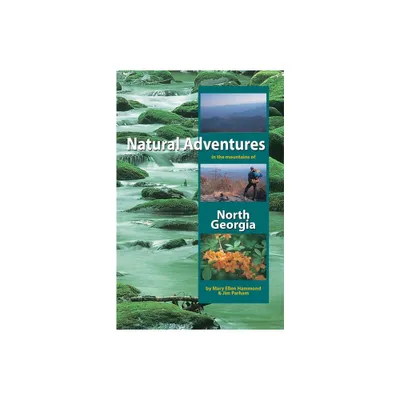 Natural Adventures in the Mountains of North Georgia - by Mary Ellen Hammond & Jim Parham (Paperback)