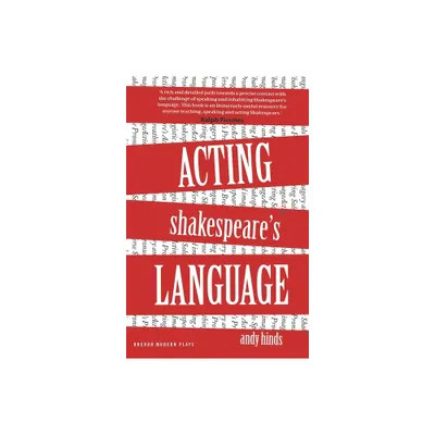 Acting Shakespeares Language - (Actors Toolkit) by Andy Hinds (Paperback)