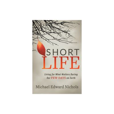 Short Life - by Michael Edward Nichols (Paperback)