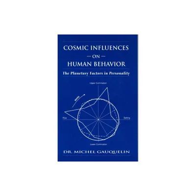 Cosmic Influences on Human Behavior - (Planetary Factors in Personality) 3rd Edition by Michel Gauquelin (Paperback)