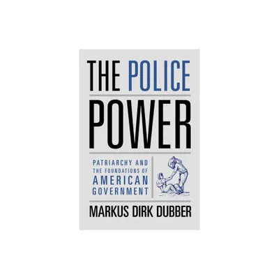 The Police Power - by Markus Dirk Dubber (Paperback)