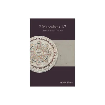 2 Maccabees 1-7 - (Baylor Handbook on the Septuagint) by Seth M Ehorn (Paperback)