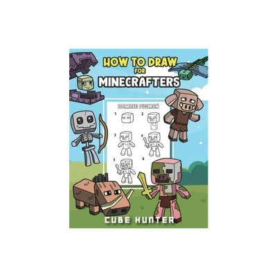 How To Draw for Minecrafters A Step by Step Chibi Guide - (Unofficial Minecraft Activity Book for Kids) Large Print by Cube Hunter & Rocker Cooper