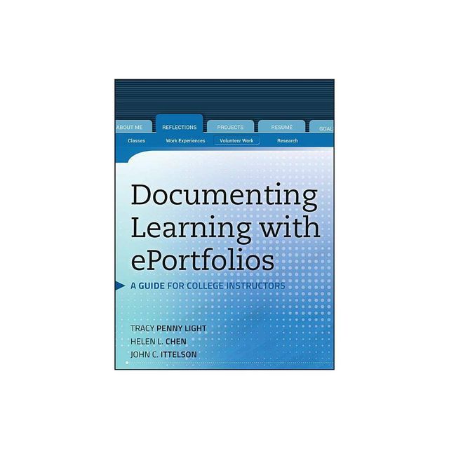 Documenting Learning with Eportfolios - (Jossey-Bass Higher and Adult Education) by Tracy Penny Light & Helen L Chen & John C Ittelson (Paperback)