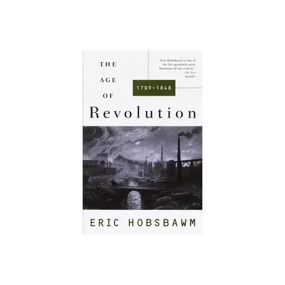 The Age of Revolution: 1749-1848 - (History of the Modern World) by Eric Hobsbawm (Paperback)