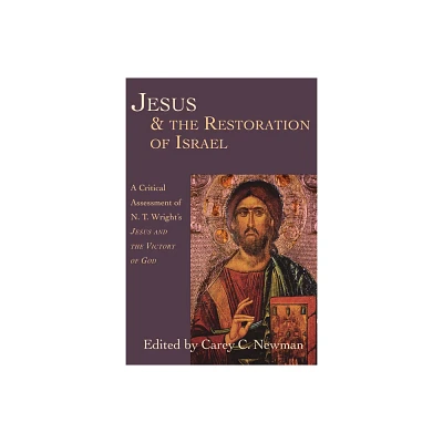 Jesus & the Restoration of Israel - by Carey C Newman (Paperback)