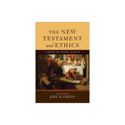 The New Testament and Ethics - by Joel B Green (Paperback)