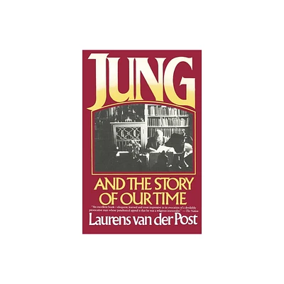 Jung and the Story of Our Time - by Laurens Van Der Post (Paperback)