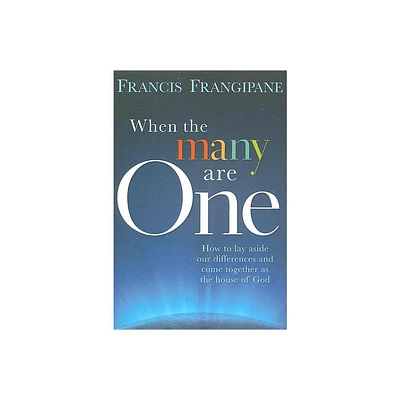 When the Many Are One - by Francis Frangipane (Paperback)