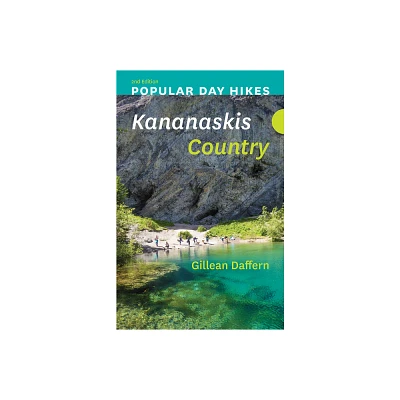 Popular Day Hikes: Kananaskis Country - 2nd Edition - by Gillean Daffern (Paperback)