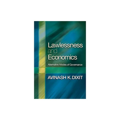 Lawlessness and Economics - (Gorman Lectures in Economics) by Avinash K Dixit (Paperback)