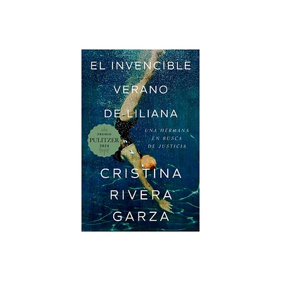 El Invencible Verano de Liliana / Lilianas Invincible Summer (Premio Pulitzer) - by Cristina Rivera Garza (Paperback)