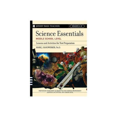 Science Essentials, Middle School Level - (Jossey-Bass Teacher) by Mark J Handwerker (Paperback)