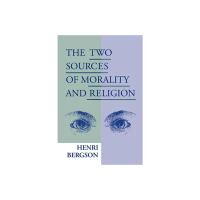 Two Sources of Morality and Religion - by Henri Bergson (Paperback)