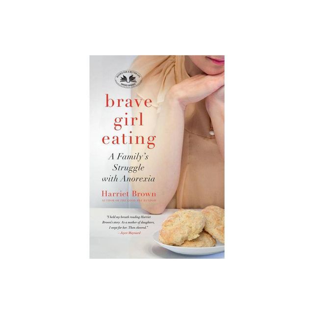 Brave Girl Eating - by Harriet Brown (Paperback)