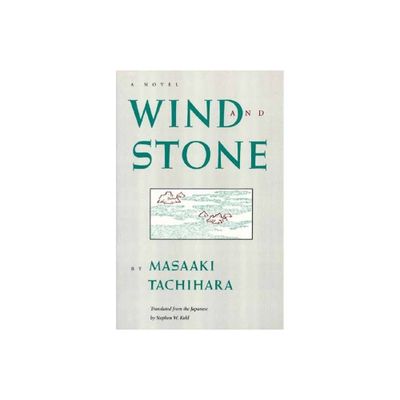 Wind and Stone - (Rock Spring Collection of Japanese Literature) by Masaaki Tachihara (Paperback)