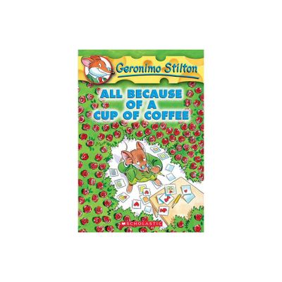 All Because of a Cup of Coffee (Geronimo Stilton #10) - (Paperback)