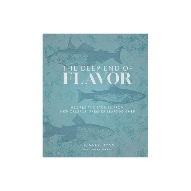 The Deep End of Flavor - by Tenney Flynn (Hardcover)