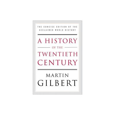 A History of the Twentieth Century - Abridged by Martin Gilbert (Paperback)