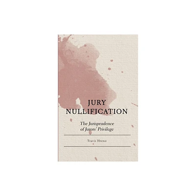 Jury Nullification - by Travis Hreno (Hardcover)