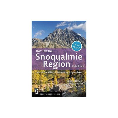 Day Hiking Snoqualmie Region - 2nd Edition by Dan Nelson (Paperback)