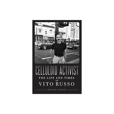 Celluloid Activist - by Michael Schiavi (Paperback)