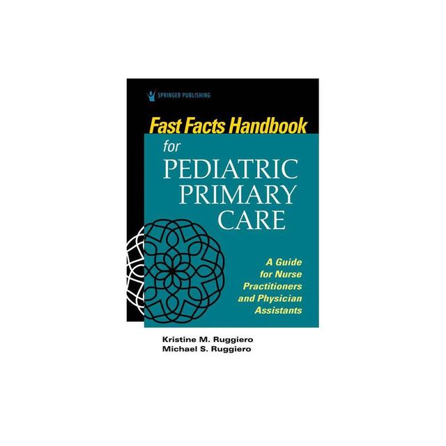 Fast Facts Handbook for Pediatric Primary Care - by Kristine Ruggiero & Michael Ruggiero (Paperback)