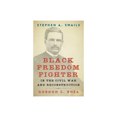 Stephen A. Swails - (Southern Biography) by Gordon C Rhea (Hardcover)