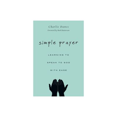 Simple Prayer - by Charlie Dawes (Paperback)